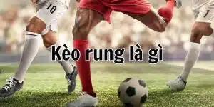 hướng dẫn chơi kèo rung